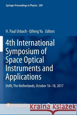 4th International Symposium of Space Optical Instruments and Applications: Delft, the Netherlands, October 16 -18, 2017 Urbach, H. Paul 9783030072353 Springer
