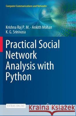 Practical Social Network Analysis with Python Krishna Ra Ankith Mohan K. G. Srinivasa 9783030072414 Springer