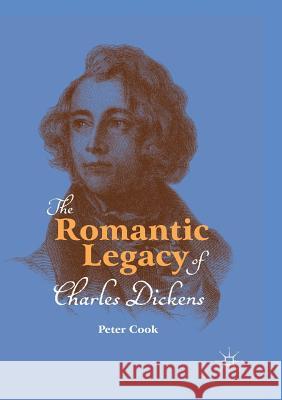 The Romantic Legacy of Charles Dickens Peter Cook 9783030072520