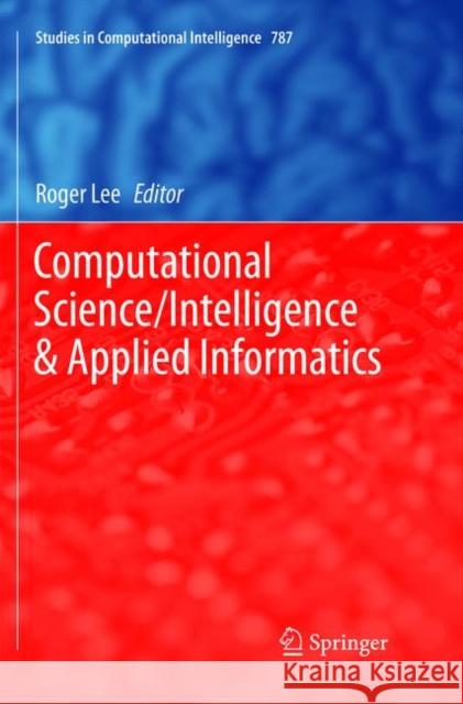 Computational Science/Intelligence & Applied Informatics Roger Lee 9783030072551