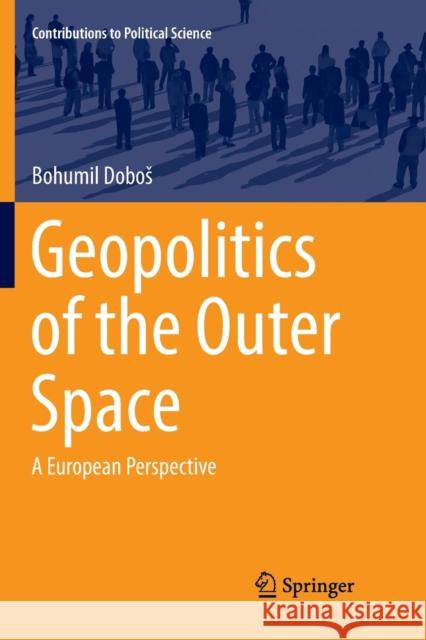 Geopolitics of the Outer Space: A European Perspective Dobos, Bohumil 9783030072643