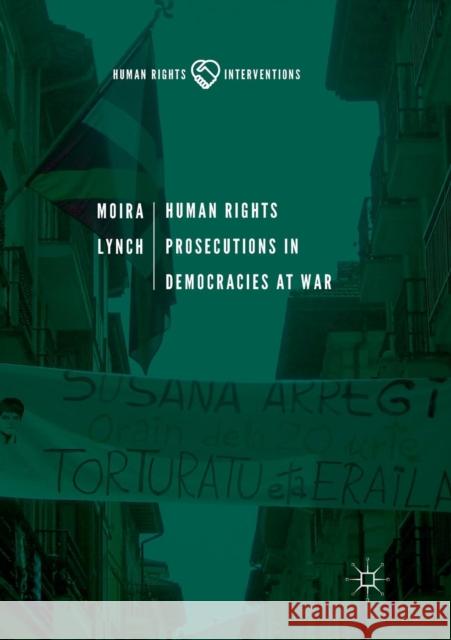 Human Rights Prosecutions in Democracies at War Moira Lynch 9783030072681 Palgrave MacMillan