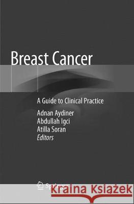 Breast Cancer: A Guide to Clinical Practice Aydiner, Adnan 9783030072773 Springer