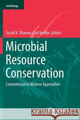 Microbial Resource Conservation: Conventional to Modern Approaches Sharma, Sushil K. 9783030072803