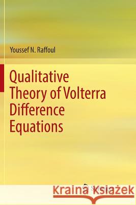 Qualitative Theory of Volterra Difference Equations Youssef N. Raffoul 9783030073183 Springer