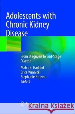 Adolescents with Chronic Kidney Disease: From Diagnosis to End-Stage Disease Haddad, Maha N. 9783030073213 Springer