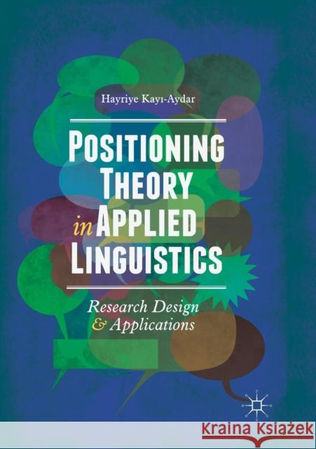 Positioning Theory in Applied Linguistics: Research Design and Applications Kayı-Aydar, Hayriye 9783030073374 Palgrave MacMillan