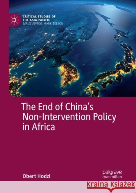 The End of China's Non-Intervention Policy in Africa Obert Hodzi 9783030073404 Palgrave MacMillan