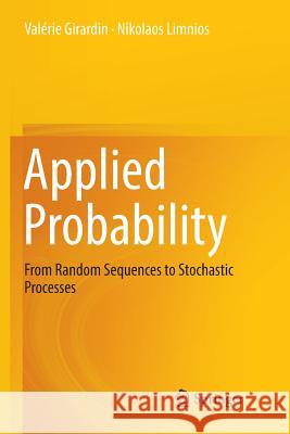 Applied Probability: From Random Sequences to Stochastic Processes Girardin, Valérie 9783030073527 Springer