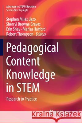 Pedagogical Content Knowledge in Stem: Research to Practice Uzzo, Stephen Miles 9783030073619