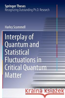 Interplay of Quantum and Statistical Fluctuations in Critical Quantum Matter Harley Scammell 9783030073695