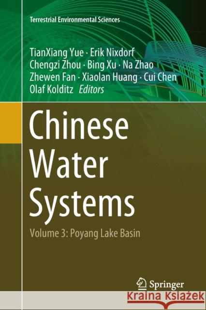 Chinese Water Systems: Volume 3: Poyang Lake Basin Yue, Tianxiang 9783030073954 Springer