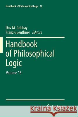 Handbook of Philosophical Logic: Volume 18 Gabbay, Dov M. 9783030073992 Springer