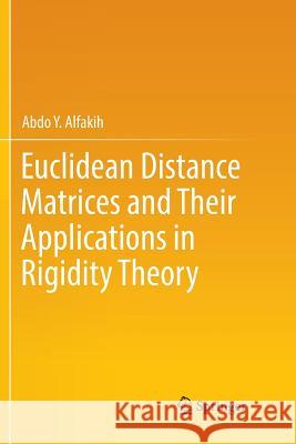 Euclidean Distance Matrices and Their Applications in Rigidity Theory Abdo Y. Alfakih 9783030074173 Springer