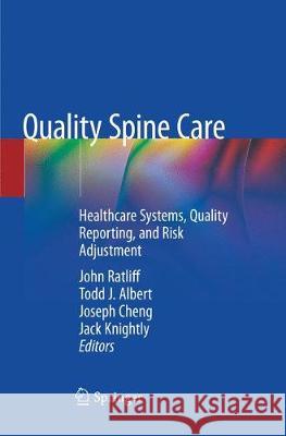 Quality Spine Care: Healthcare Systems, Quality Reporting, and Risk Adjustment Ratliff, John 9783030074333 Springer