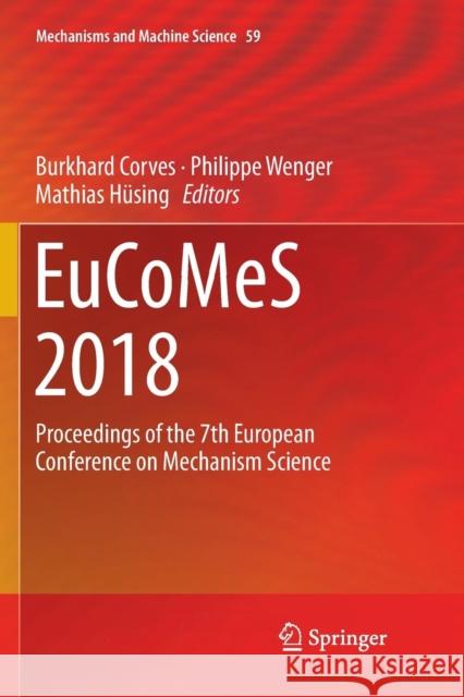 Eucomes 2018: Proceedings of the 7th European Conference on Mechanism Science Corves, Burkhard 9783030074395 Springer