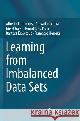 Learning from Imbalanced Data Sets Alberto Fernandez Salvador Garcia Mikel Galar 9783030074463 Springer