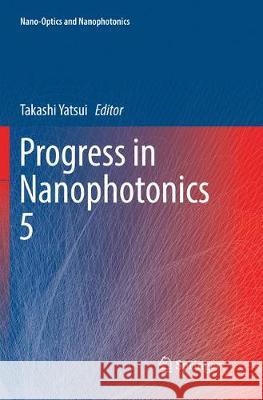 Progress in Nanophotonics 5 Takashi Yatsui 9783030074760 Springer