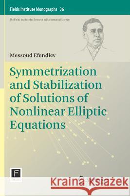 Symmetrization and Stabilization of Solutions of Nonlinear Elliptic Equations Messoud Efendiev 9783030074913