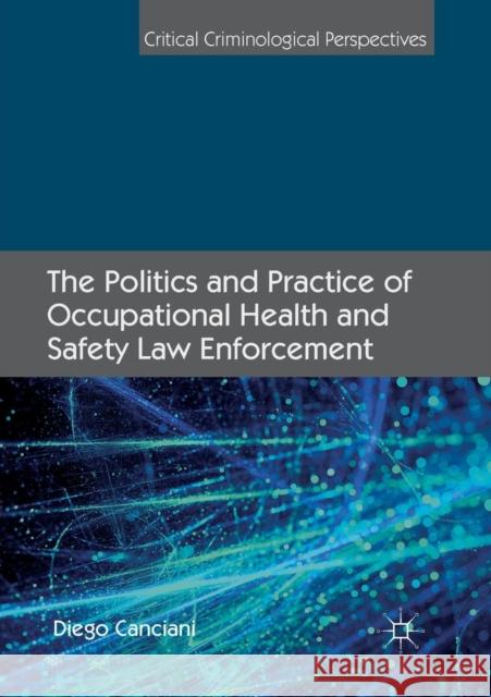 The Politics and Practice of Occupational Health and Safety Law Enforcement Diego Canciani 9783030075019 Palgrave MacMillan