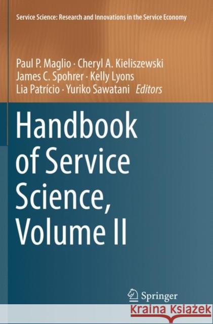 Handbook of Service Science, Volume II Paul P. Maglio Cheryl A. Kieliszewski James C. Spohrer 9783030075026 Springer