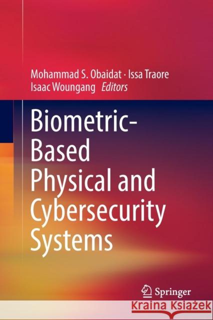 Biometric-Based Physical and Cybersecurity Systems Mohammad S. Obaidat Issa Traore Isaac Woungang 9783030075262