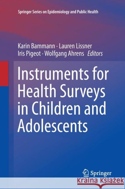 Instruments for Health Surveys in Children and Adolescents Karin Bammann Lauren Lissner Iris Pigeot 9783030075415 Springer