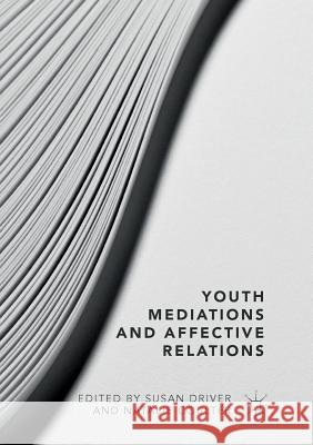 Youth Mediations and Affective Relations Susan Driver Natalie Coulter 9783030075514