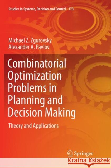 Combinatorial Optimization Problems in Planning and Decision Making: Theory and Applications Zgurovsky, Michael Z. 9783030075521 Springer