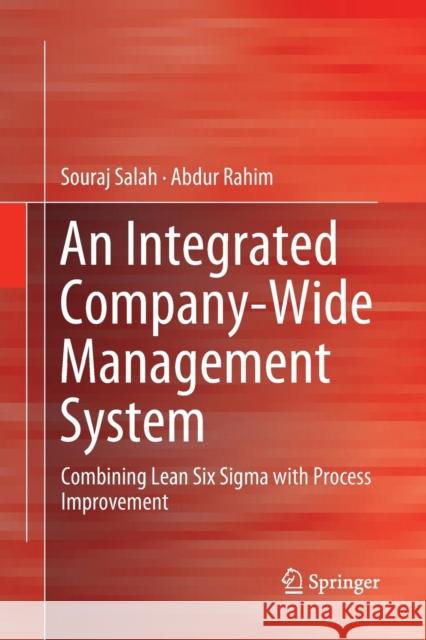 An Integrated Company-Wide Management System: Combining Lean Six SIGMA with Process Improvement Salah, Souraj 9783030075583 Springer