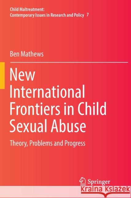 New International Frontiers in Child Sexual Abuse: Theory, Problems and Progress Mathews, Ben 9783030075606 Springer