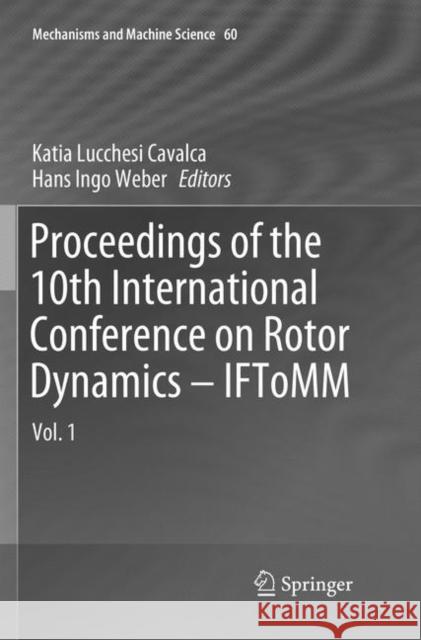 Proceedings of the 10th International Conference on Rotor Dynamics - Iftomm: Vol. 1 Cavalca, Katia Lucchesi 9783030075804 Springer