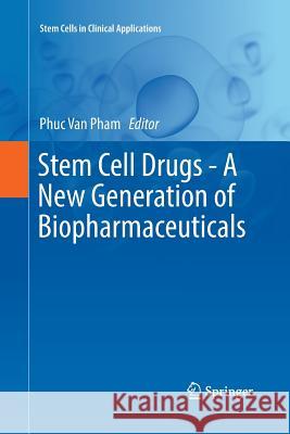 Stem Cell Drugs - A New Generation of Biopharmaceuticals Phuc Van Pham 9783030075897 Springer