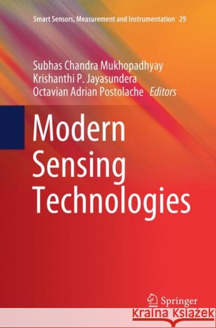 Modern Sensing Technologies Subhas Chandra Mukhopadhyay Krishanthi P. Jayasundera Octavian Adrian Postolache 9783030076078 Springer