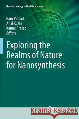 Exploring the Realms of Nature for Nanosynthesis Ram Prasad Anal K. Jha Kamal Prasad 9783030076122 Springer