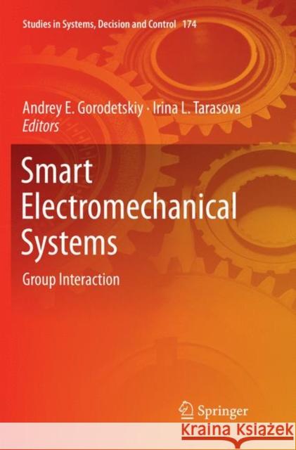 Smart Electromechanical Systems: Group Interaction Gorodetskiy, Andrey E. 9783030076313 Springer