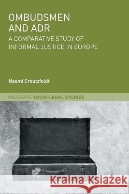 Ombudsmen and Adr: A Comparative Study of Informal Justice in Europe Creutzfeldt, Naomi 9783030076535