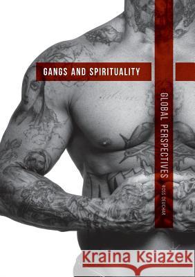 Gangs and Spirituality: Global Perspectives Deuchar, Ross 9783030076757 Palgrave MacMillan