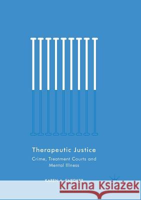 Therapeutic Justice: Crime, Treatment Courts and Mental Illness Snedker, Karen A. 9783030076764 Palgrave MacMillan