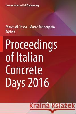 Proceedings of Italian Concrete Days 2016 Marco D Marco Menegotto 9783030076849 Springer