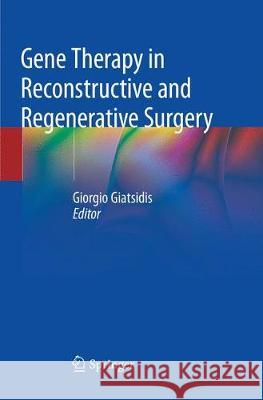 Gene Therapy in Reconstructive and Regenerative Surgery Giorgio Giatsidis 9783030076894 Springer