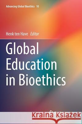 Global Education in Bioethics Henk Te 9783030076955 Springer