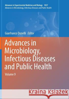 Advances in Microbiology, Infectious Diseases and Public Health: Volume 9 Donelli, Gianfranco 9783030077068