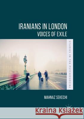 Iranians in London: Voices of Exile Sekechi, Mahnaz 9783030077075 Palgrave MacMillan