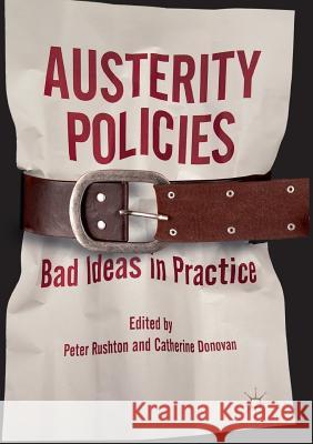 Austerity Policies: Bad Ideas in Practice Rushton, Peter 9783030077310 Palgrave MacMillan