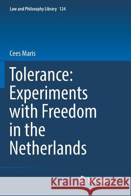 Tolerance: Experiments with Freedom in the Netherlands Maris, Cees 9783030077457 Springer