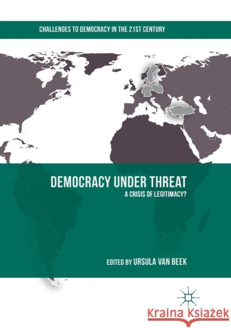 Democracy Under Threat: A Crisis of Legitimacy? Van Beek, Ursula 9783030077730 Palgrave MacMillan