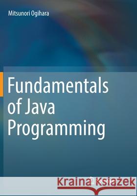 Fundamentals of Java Programming Mitsunori Ogihara 9783030077853 Springer
