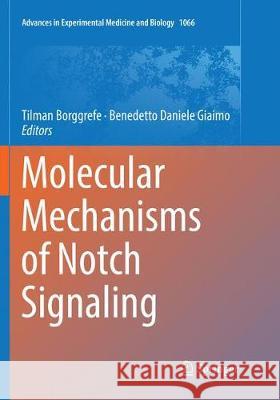 Molecular Mechanisms of Notch Signaling Tilman Borggrefe Benedetto Daniele Giaimo 9783030077891