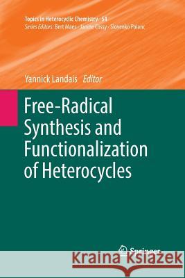 Free-Radical Synthesis and Functionalization of Heterocycles Yannick Landais 9783030077921 Springer